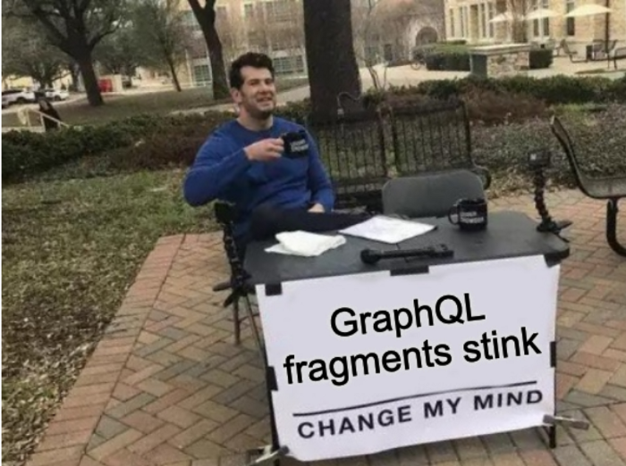 GraphQL fragments stink; change my mind